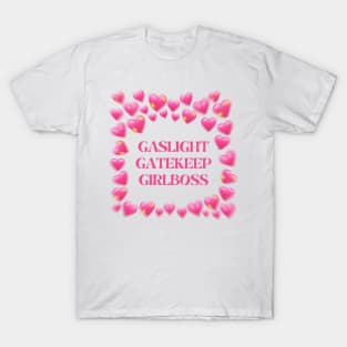 gaslight gatekeep girlboss T-Shirt